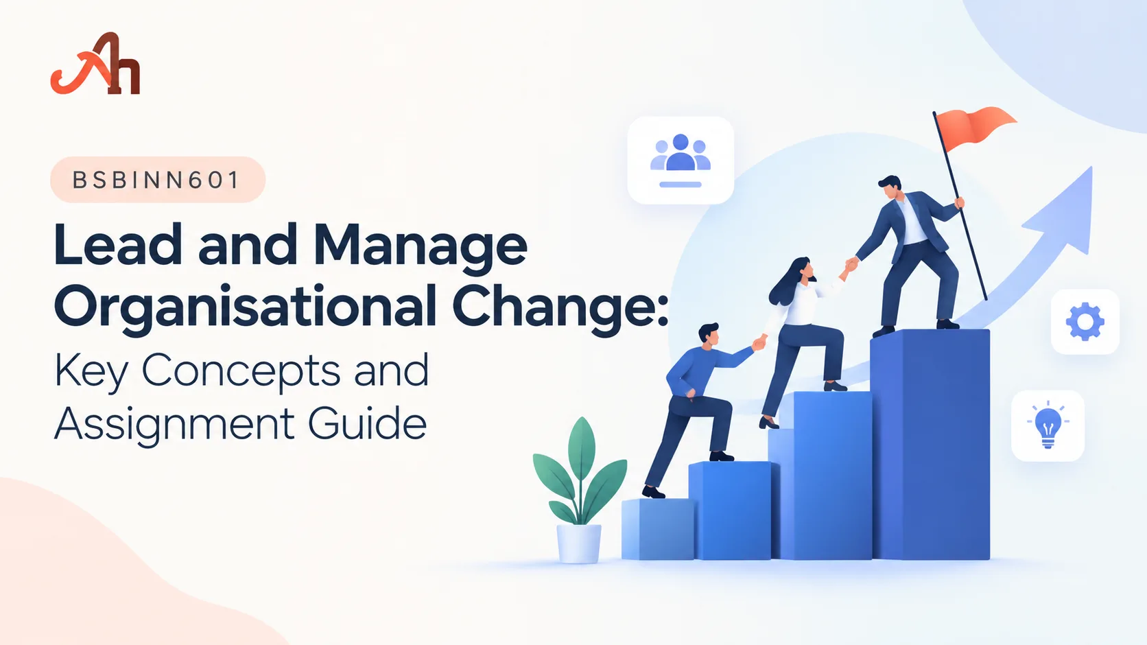 BSBINN601 Lead and Manage Organisational Change: Key Concepts and Assignment Guide